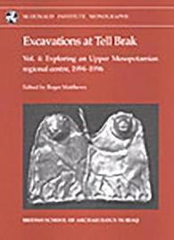 Excavations at Tell Brak 4 : Exploring an Upper Mesopotamian Regional Centre, 1994-1996. (Mcdonald Institute Monographs)