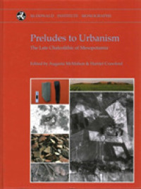 Preludes to Urbanism (Mcdonald Institute Monographs)