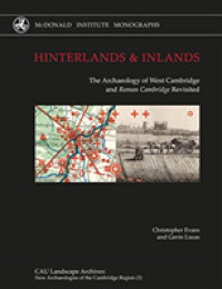 Hinterlands and Inlands : The Archaeology of West Cambridge and Roman Cambridge Revisited (Cau Landscape Archives: New Archaeologies of the Cambridge Region Series)