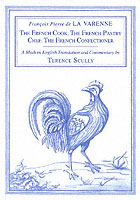 La Varenne's Cookery : The French Cook, the French Pastry Chef, the French Confectioner
