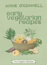 Early Vegetarian Recipes (The English Kitchen)
