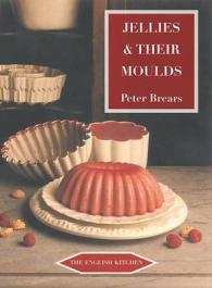 Jellies and Their Moulds (The English Kitchen)