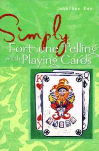 Simply Fortune Telling with Playing Cards : Reveal Your Future with This Favourite Method -- Paperback