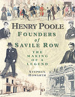 Henry Poole : Founders of Savile Row - the Making of a Legend