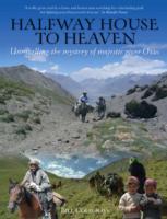Halfway House to Heaven : Unravelling the Mystery of the Majestic River Oxus