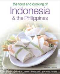 The Food and Cooking of Indonesia and the Philippines : Authentic Tastes， Fresh Ingredients， Aroma and Flavour in over 75 Classic Recipes