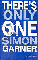 There's Only One Simon Garner : An Autobiography