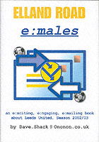 Elland Road E:Males : An E:Xciting, E:Ngaging, E:Mailing Book about Leeds United: Season 2002/03