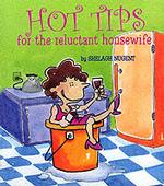 Hot Tips for the Reluctant Housewife