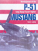P-51 Mustang : Development of the Long-Range Escort Fighter