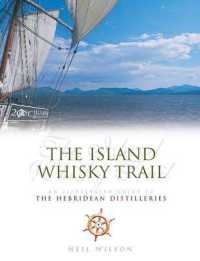 The Island Whisky Trail : An Illustrated Guide to the Hebrridean Distilleries