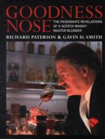 Goodness Nose : The Passionate Revelations of a Scotch Whisky Master Blender