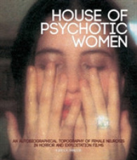 House of Psychotic Women (paperback) : An Autobiographical Topography of Female Neurosis in Horror and Exploitation Films