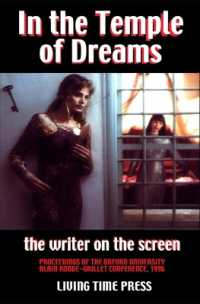 In the Temple of Dreams - the Writer on the Screen : Proceedings of the Oxford University Alain Robbe-|Grillet Conference 1996 (Living Time Non-fiction) （Non-illustrated）