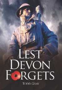 Lest Devon Forgets : Service, Sacrifice and the Creation of Great War Memorials