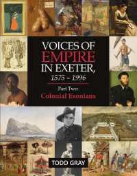 Voices on Empire in Exeter,1575-1996 : Part Two: Colonial Exonians (Voices of Empire in Exeter, 1575-1996)