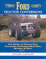 Ford Tractor Conversions : The Story of County, DOE, Chaseside, Northrop, Muir-Hill, Matbro & Bray