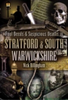 Foul Deeds and Suspicious Deaths in Stratford and South Warwickshire (Foul Deeds and Suspicious Deaths) -- Paperback / softback