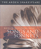 Songs & Sonnets (Arden Shakespeare Book of Quotations)