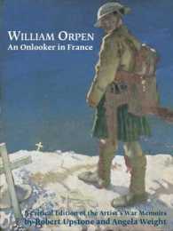 William Orpen: an Onlooker in France : A Critical Edition of the Artist's War Memoirs