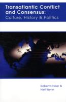 Transatlantic Conflict and Consensus : Culture, History and Politics