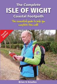 The Complete Isle of Wight Coastal Footpath : The Essential Guide to Help You Complete This Walk （5TH）