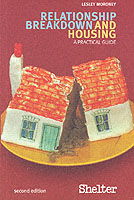 Relationship Breakdown and Housing - 2nd Ed. : A Practical Guide （2ND）