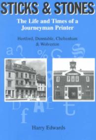 Sticks and Stones : The Life and Times of a Journeyman Printer - Hertford, Dunstable, Cheltenham and Wolverton