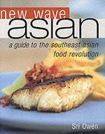 New Wave Asian; A Guide to the Southeast Asian Food Revolution
