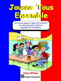 Jouons Tous Ensemble : 20 Games to Play with Children to Encourage and Reinforce French Language and Vocabulary