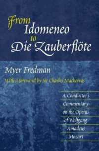 From Idomeneo to Die Zauberflöte : A Conductor's Commentary on the Operas of Wolfgang Amadeus Mozart