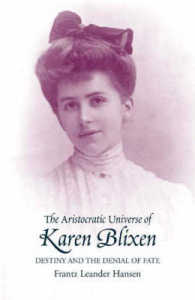 The Aristocratic Universe of Karen Blixen : Destiny and the Denial of Fate