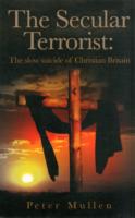 Secular Terrorist : The Slow Suicide of Christian Britain -- Paperback / softback