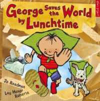 George Saves the World by Lunchtime (George and Flora)