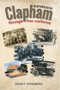 Clapham (Bedfordshire) through Two Centuries : The illustrated history of an English village