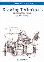 Drawing Techniques : Pencil, Charcoal, and Ink (The Art of Drawing)
