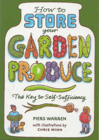 How to Store Your Garden Produce : The Key to Self-sufficiency -- Paperback