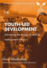 Youth-led Development : Harnessing the Energy of Youth to Make Poverty History (Schumacher Briefings)