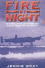 Fire by Night : The Story of One Pathfinder Crew & Black Thursday, 16Th/17th December 1943