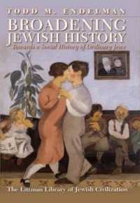 Broadening Jewish History : Towards a Social History of Ordinary Jews (The Littman Library of Jewish Civilization)