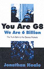 You Are G8, We Are 6 Billion : The Truth Behind the Genoa Protests