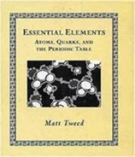 Essential Elements : Atoms, Quarks, and the Periodic Table (Mathemagical Ancient Wizdom) -- Hardback