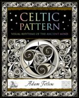 Celtic Pattern : Visual Rhythms of the Ancient Mind