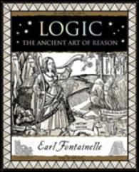 Logic : The Ancient Art of Reason