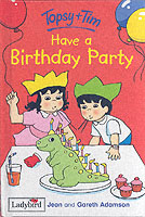 Topsy and Tim : Have a Birthday Party (Topsy & Tim Storybooks S.) -- Hardback （NEW ED）