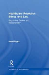 医療研究における倫理と法<br>Healthcare Research Ethics and Law : Regulation, Review and Responsibility (Biomedical Law and Ethics Library)