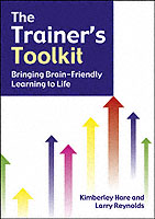 The Trainer's Toolkit : Bringing Brain-Friendly Learning to Life