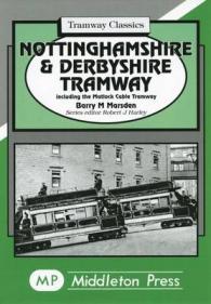 Nottinghamshire and Derbyshire Tramways : Including the Matlock Cable Tramway (Tramways)