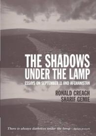 The Shadows under the Lamp : Essays on September 11 and Afghanistan