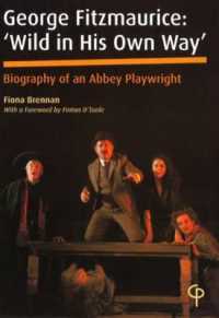 George Fitzmaurice: 'Wild in His Own Way' : Biography of an Abbey Playwright- With a Foreword by Fintan O'Toole (Carysfort Press Ltd. .516) （Neuausg. 2008. XXVIII, 182 S.）